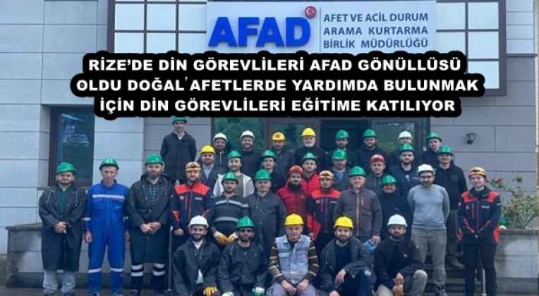 RİZE’DE DİN GÖREVLİLERİ AFAD GÖNÜLLÜSÜ OLDU DOĞAL AFETLERDE YARDIMDA BULUNMAK İÇİN DİN GÖREVLİLERİ EĞİTİME KATILIYOR