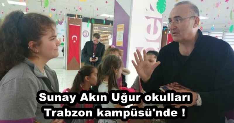 Sunay Akın Uğur okulları Trabzon kampüsü'nde !