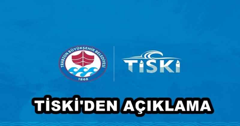 TİSKİ'DEN AÇIKLAMA