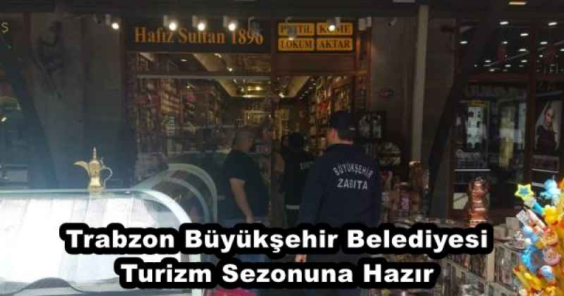 Trabzon Büyükşehir Belediyesi Turizm Sezonuna Hazır