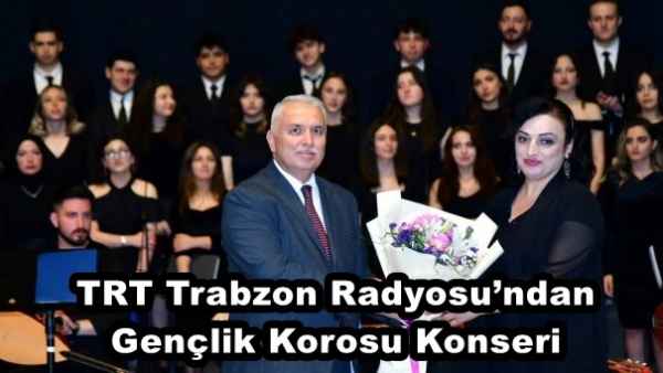 TRT Trabzon Radyosu’ndan Gençlik Korosu Konseri