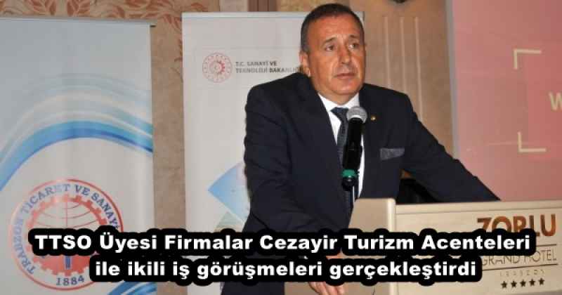 TTSO Üyesi Firmalar Cezayir Turizm Acenteleri ile ikili iş görüşmeleri gerçekleştirdi