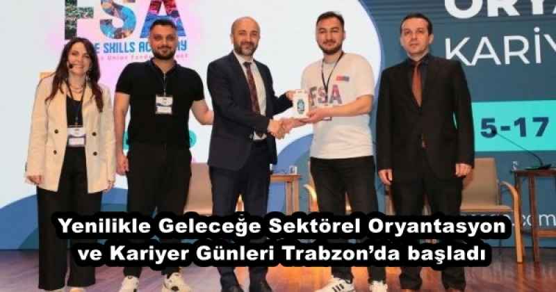 Yenilikle Geleceğe Sektörel Oryantasyon ve Kariyer Günleri Trabzon’da başladı