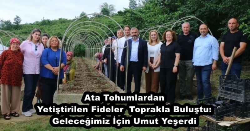 Ata Tohumlardan Yetiştirilen Fideler Toprakla Buluştu: Geleceğimiz İçin Umut Yeşerdi