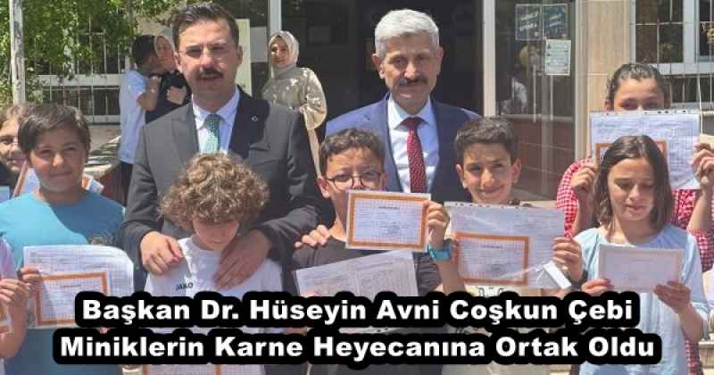 Başkan Dr. Hüseyin Avni Coşkun Çebi Miniklerin Karne Heyecanına Ortak Oldu