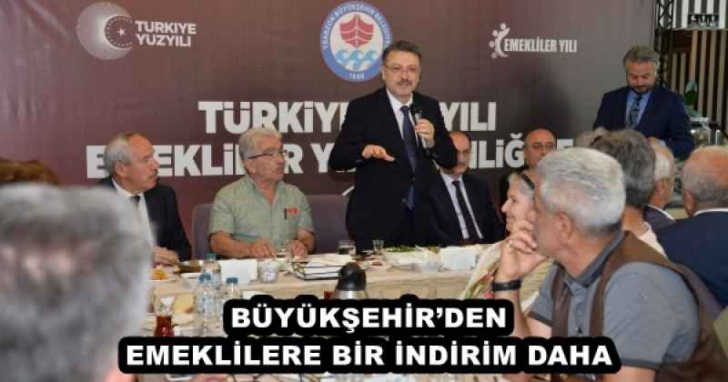 BÜYÜKŞEHİR’DEN EMEKLİLERE BİR İNDİRİM DAHA