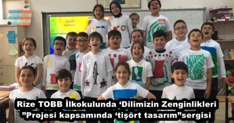 Rize TOBB İlkokulunda ‘Dilimizin Zenginlikleri”Projesi kapsamında ‘tişört tasarım”sergisi