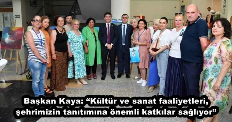 Başkan Kaya: “Kültür ve sanat faaliyetleri, şehrimizin tanıtımına önemli katkılar sağlıyor”