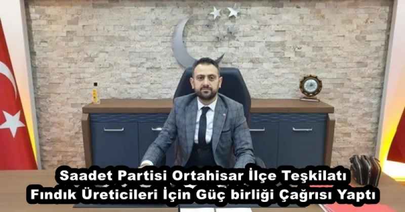 Saadet Partisi Ortahisar İlçe Teşkilatı Fındık Üreticileri İçin Güç birliği Çağrısı Yaptı