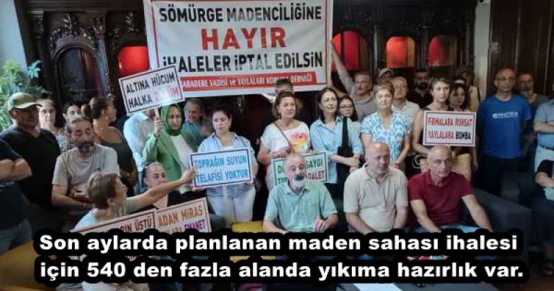 Son aylarda planlanan maden sahası ihalesi için 540 den fazla alanda yıkıma hazırlık var.