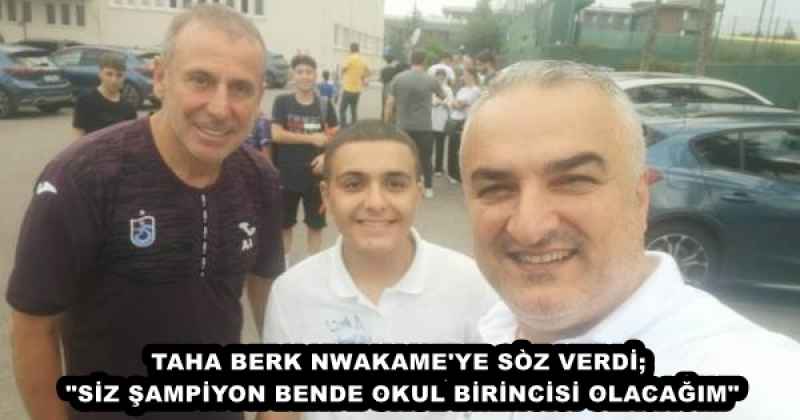 TAHA BERK NWAKAME'YE SÒZ VERDİ; "SİZ ŞAMPİYON BENDE OKUL BİRİNCİSİ OLACAĞIM"