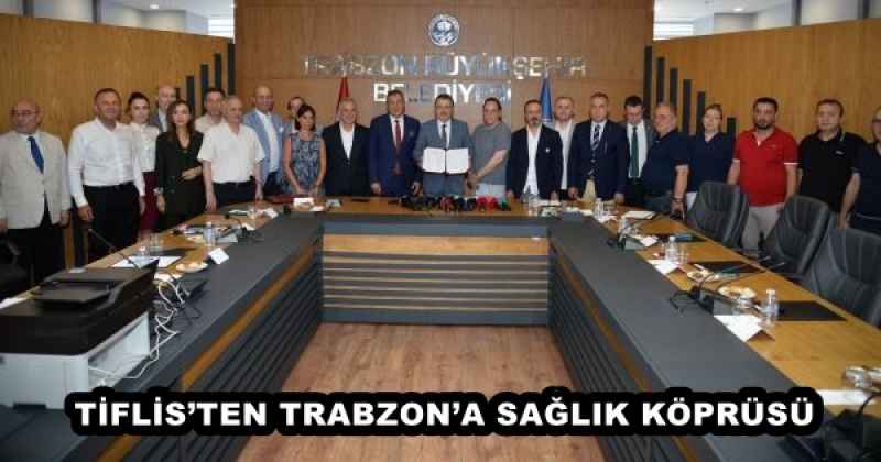 TİFLİS’TEN TRABZON’A SAĞLIK KÖPRÜSÜ