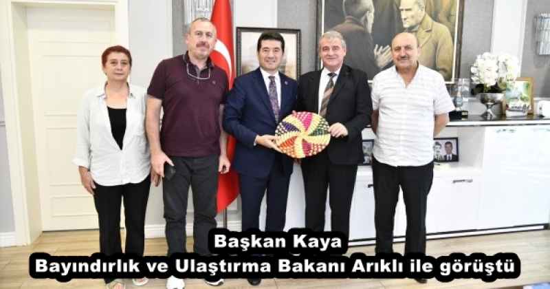 Başkan Kaya, Bayındırlık ve Ulaştırma Bakanı Arıklı ile görüştü 