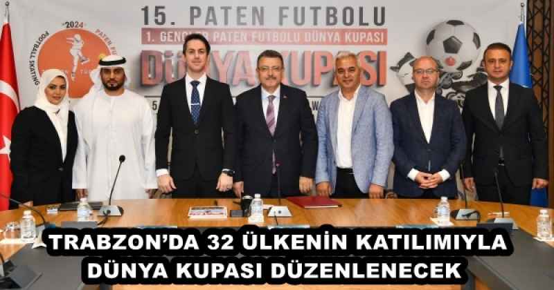 TRABZON’DA 32 ÜLKENİN KATILIMIYLA DÜNYA KUPASI DÜZENLENECEK