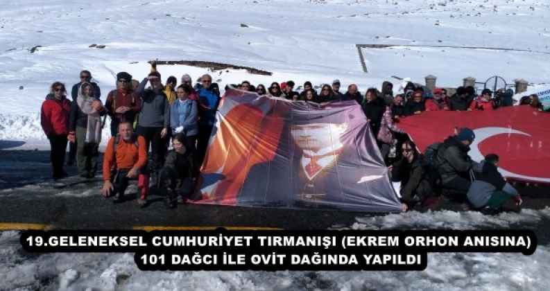 19.GELENEKSEL CUMHURİYET TIRMANIŞI (EKREM ORHON ANISINA) 101 DAĞCI İLE OVİT DAĞINDA YAPILDI