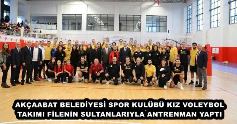 AKÇAABAT BELEDİYESİ SPOR KULÜBÜ KIZ VOLEYBOL TAKIMI FİLENİN SULTANLARIYLA ANTRENMAN YAPTI