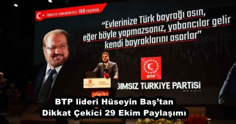 BTP lideri Hüseyin Baş’tan dikkat çekici 29 Ekim paylaşımı…