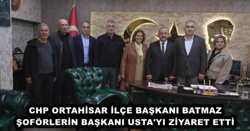 CHP ORTAHİSAR İLÇE BAŞKANI BATMAZ ŞOFÖRLERİN BAŞKANI USTA'YI ZİYARET ETTİ