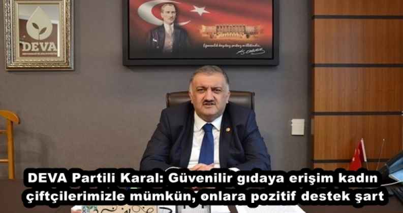 DEVA Partili Karal: Güvenilir gıdaya erişim kadın çiftçilerimizle mümkün, onlara pozitif destek şart
