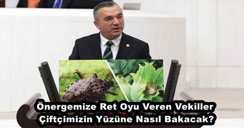 Önergemize Ret Oyu Veren Vekiller Çiftçimizin Yüzüne Nasıl Bakacak?