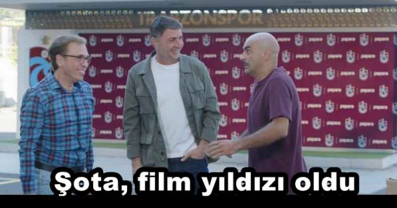Şota, film yıldızı oldu
