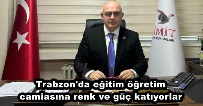 Trabzon'da eğitim öğretim camiasına renk ve güç katıyorlar
