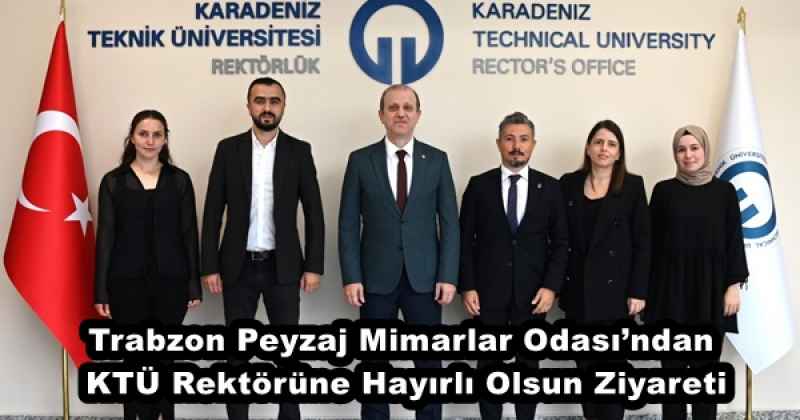 Trabzon Peyzaj Mimarlar Odası’ndan KTÜ Rektörüne Hayırlı Olsun Ziyareti