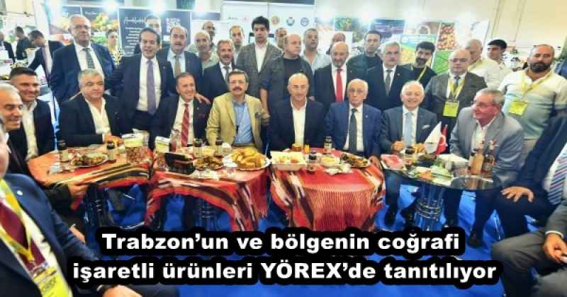 Trabzon’un ve bölgenin coğrafi işaretli ürünleri YÖREX’de tanıtılıyor