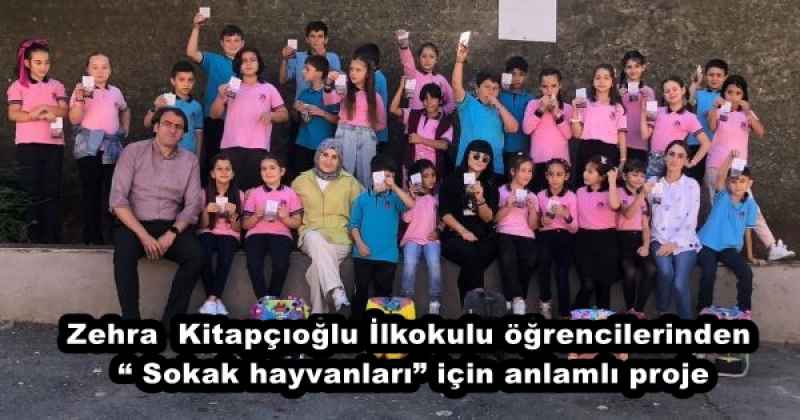 Zehra Kitapçıoğlu İlkokulu öğrencilerinden “ Sokak hayvanları” için anlamlı proje
