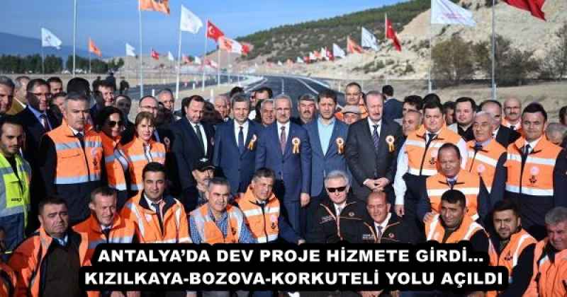 ANTALYA’DA DEV PROJE HİZMETE GİRDİ… KIZILKAYA-BOZOVA-KORKUTELİ YOLU AÇILDI