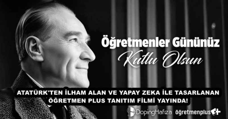Atatürk’ten ilham alan, yapay zeka ile tasarlanan Öğretmen Plus tanıtım filmi yayında!