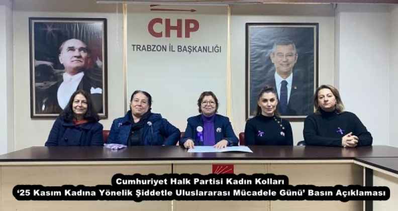 Cumhuriyet Halk Partisi Kadın Kolları ‘25 Kasım Kadına Yönelik Şiddetle Uluslararası Mücadele Günü’ Basın Açıklaması