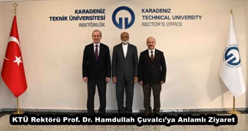 KTÜ Rektörü Prof. Dr. Hamdullah Çuvalcı’ya Anlamlı Ziyaret