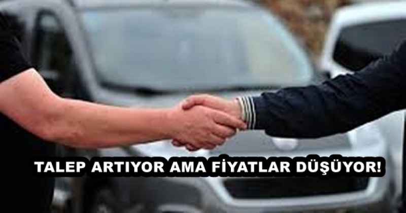 Otomobil talebi artmaya, reel fiyatlar düşmeye devam ediyor