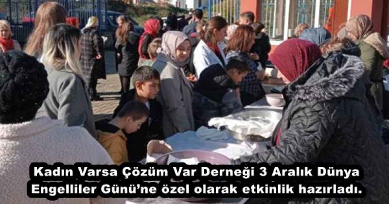 Kadın Varsa Çözüm Var Derneği 3 Aralık Dünya Engelliler Günü’ne özel olarak etkinlik hazırladı.