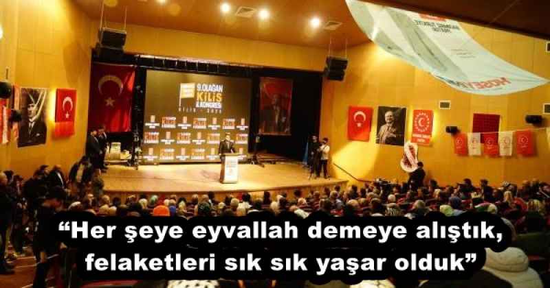 “Her şeye eyvallah demeye alıştık, felaketleri sık sık yaşar olduk”
