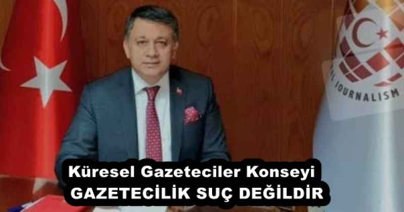 Küresel Gazeteciler Konseyi GAZETECİLİK SUÇ DEĞİLDİR