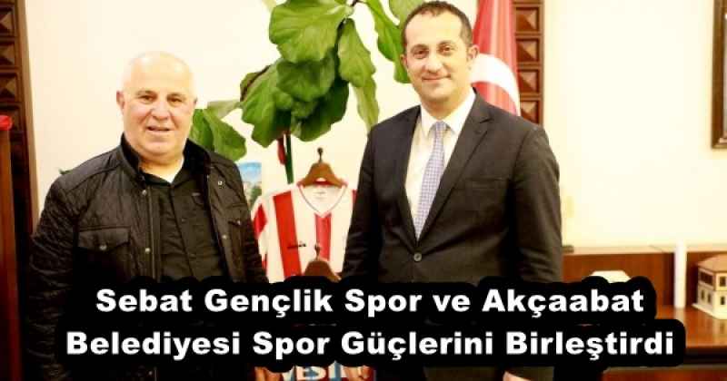 Sebat Gençlik Spor ve Akçaabat Belediyesi Spor Güçlerini Birleştirdi