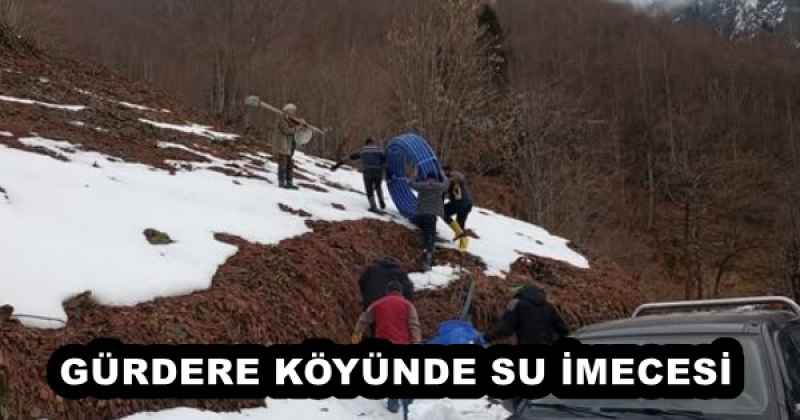 GÜRDERE KÖYÜNDE SU İMECESİ