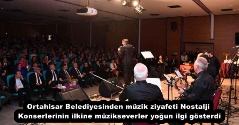 Ortahisar Belediyesinden müzik ziyafeti Nostalji Konserlerinin ilkine müzikseverler yoğun ilgi gösterdi