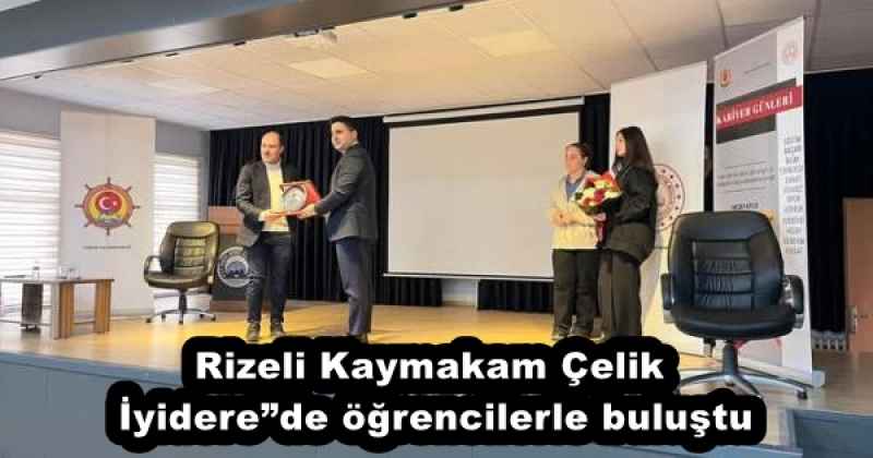 Rizeli Kaymakam Çelik İyidere”de öğrencilerle buluştu