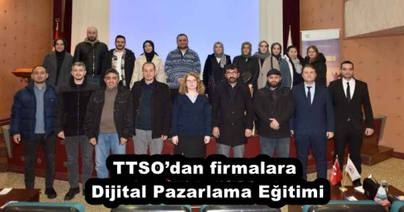 TTSO’dan firmalara Dijital Pazarlama Eğitimi