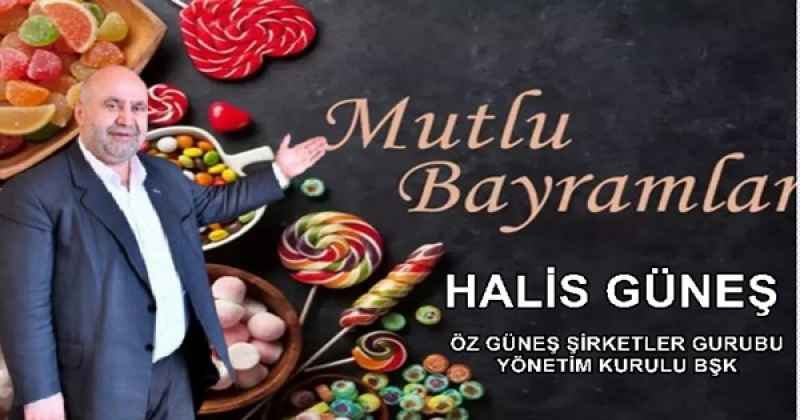 HALİS GÜNEŞ RAMAZAN BAYRAMI MESAJI