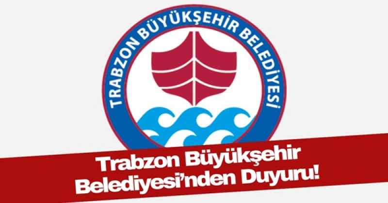 Trabzon Büyükşehir Belediyesi Kamuoyuna Duyuru