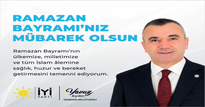 YAVUZ AYDIN RAMAZAN BAYRAMI MESAJI