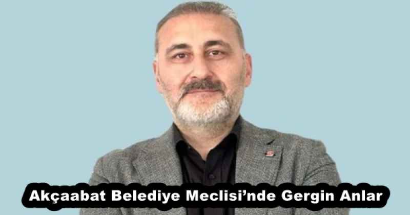 Akçaabat Belediye Meclisi’nde Gergin Anlar