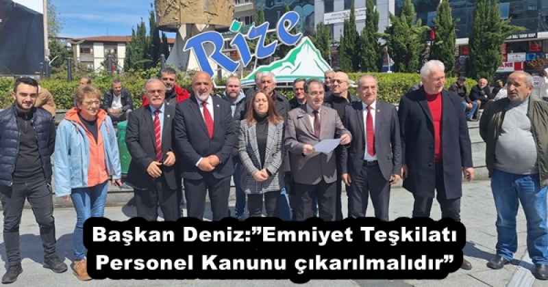Başkan Deniz:”Emniyet Teşkilatı Personel Kanunu çıkarılmalıdır”