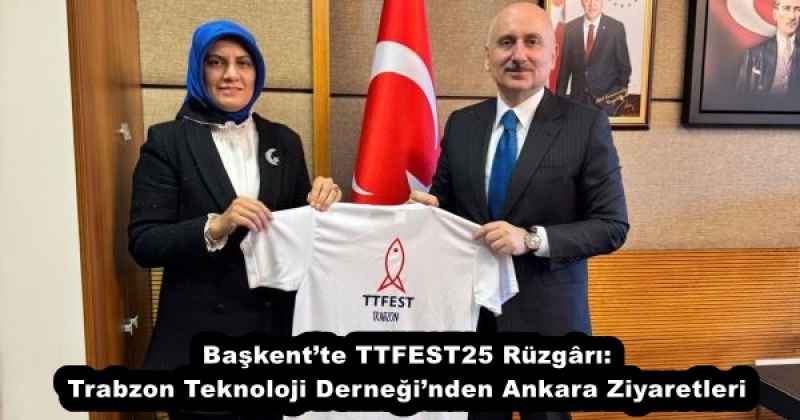 Başkent’te TTFEST25 Rüzgârı: Trabzon Teknoloji Derneği’nden Ankara Ziyaretleri