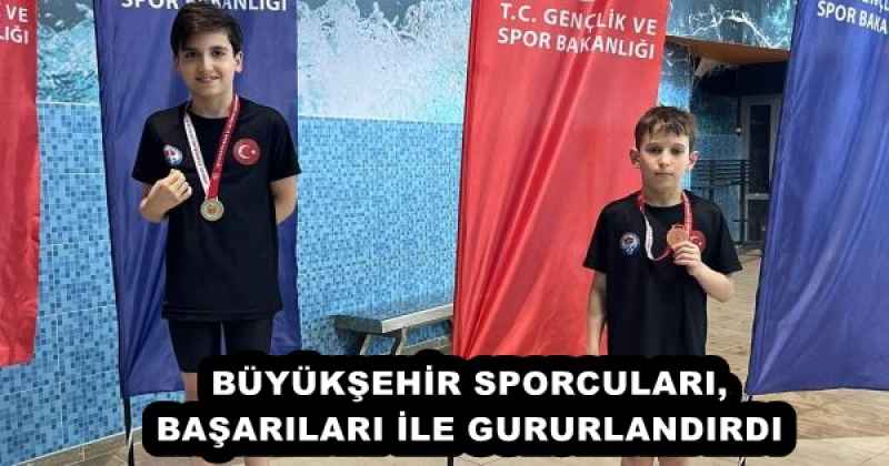BÜYÜKŞEHİR SPORCULARI, BAŞARILARI İLE GURURLANDIRDI
