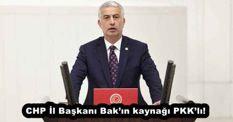 CHP İl Başkanı Bak’ın kaynağı PKK’lı!